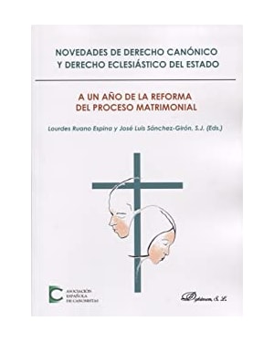 NOVEDADES DE DERECHO CANONICO Y DERECHO ECLESIASTICO DEL ESTADO - A UN AÑO DE LA REFORMA DEL PROCESO MATRIMONIAL