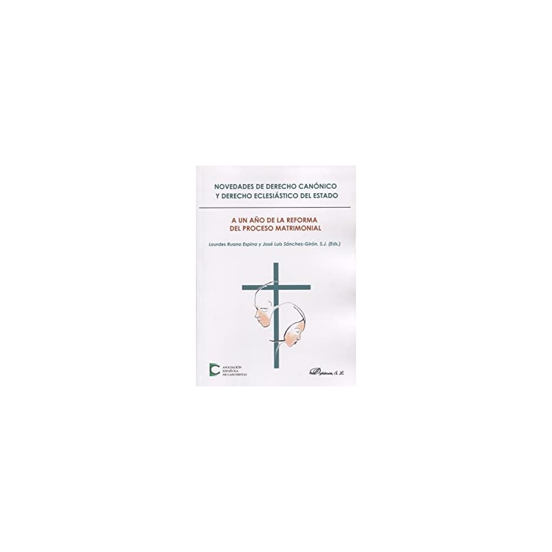 NOVEDADES DE DERECHO CANONICO Y DERECHO ECLESIASTICO DEL ESTADO - A UN AÑO DE LA REFORMA DEL PROCESO MATRIMONIAL