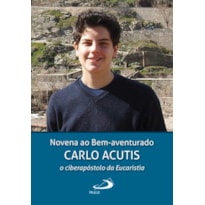 Novena a Carlo Acutis: O ciberapóstolo da Eucaristia