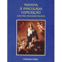 NOVENA A IMACULADA CONCEICAO COM SAO JOSEMARIA ESCRIVA - 1ª