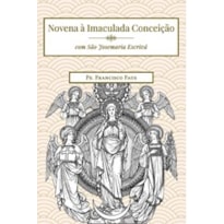 NOVENA À IMACULADA CONCEIÇÃO (COM SÃO JOSEMARIA ESCRIVÁ)