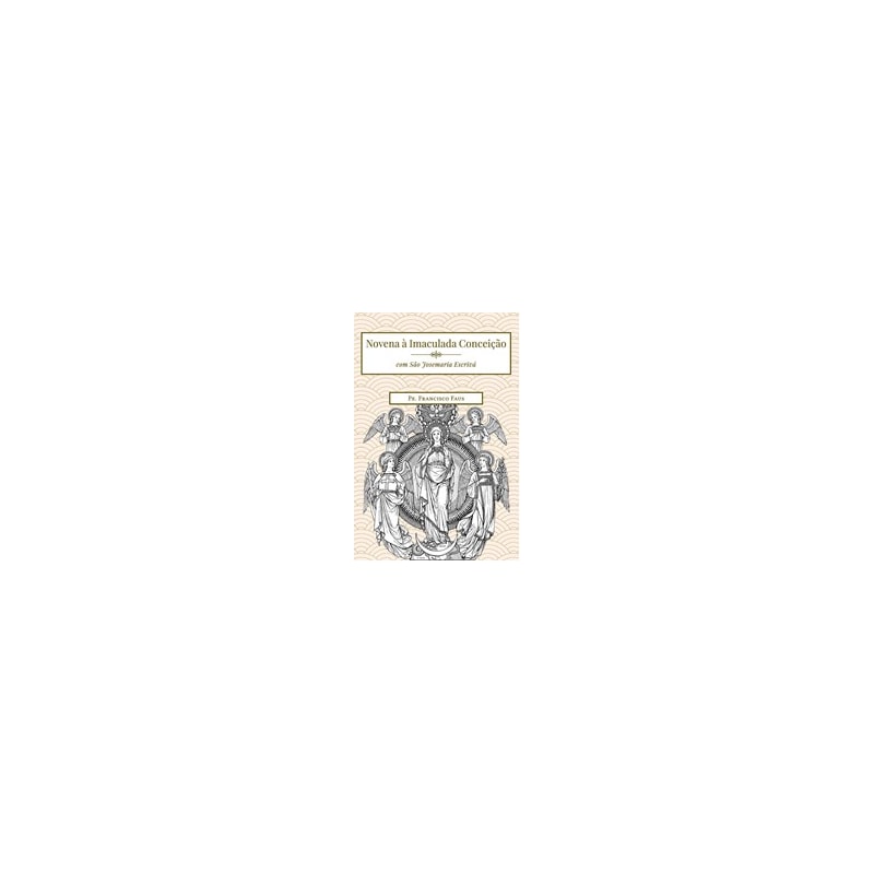 NOVENA À IMACULADA CONCEIÇÃO (COM SÃO JOSEMARIA ESCRIVÁ)