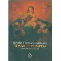 NOVENA A NOSSA SENHORA DO ROSÁRIO POMPÉIA - COM OFÍCIO DAS ALMAS