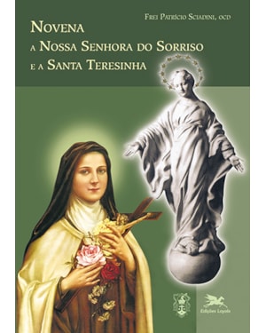 NOVENA A NOSSA SENHORA DO SORRISO E A SANTA TERESINHA