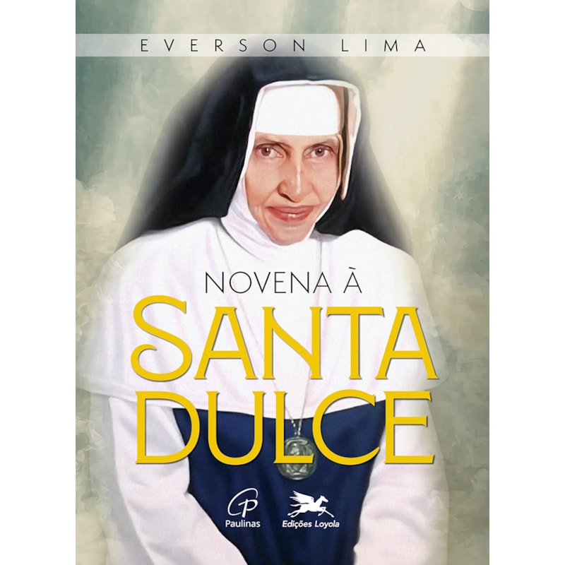 NOVENA À SANTA DULCE: DO CORAÇÃO À MISSÃO: NOVE PASSOS DE TRANSFORMAÇÃO INTERIOR COM SANTA DULCE DOS POBRES