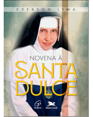 Novena à santa dulce: do coração à missão: nove passos de transformação interior com santa dulce dos pobres