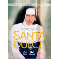 NOVENA À SANTA DULCE: DO CORAÇÃO À MISSÃO: NOVE PASSOS DE TRANSFORMAÇÃO INTERIOR COM SANTA DULCE DOS POBRES