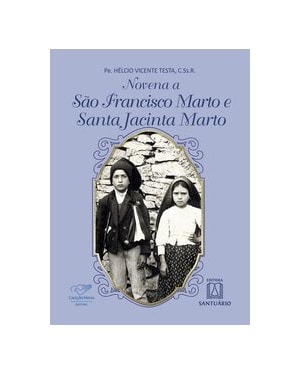 NOVENA A SÃO FRANCISCO MARTO E SANTA JACINTA MARTO