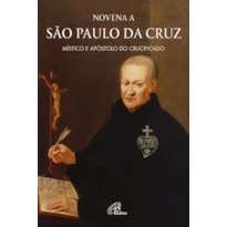 NOVENA A SÃO PAULO DA CRUZ: MÍSTICO E APÓSTOLO DO CRUCIFICADO
