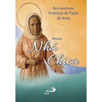 Novena Bem-aventurada Francisca de Paula de Jesus - Nhá Chica: Bem-aventurada Francisca de Paula de Jesus