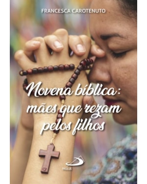 Novena Bíblica: Mães que Rezam pelos Filhos