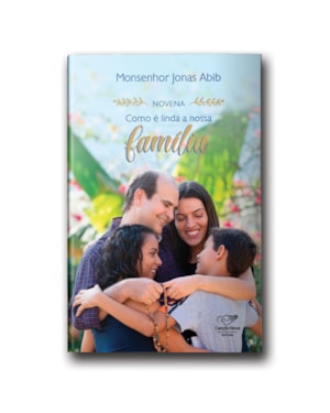 NOVENA COMO É LINDA A NOSSA FAMÍLIA (REEDIÇÃO)