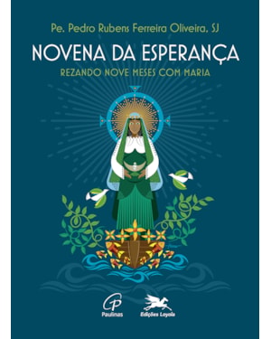 NOVENA DA ESPERANÇA - REZANDO NOVE MESES COM MARIA