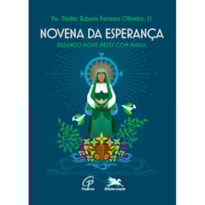 NOVENA DA ESPERANÇA: REZANDO NOVE MESES COM MARIA