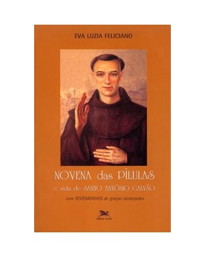 NOVENA DAS PÍLULAS E VIDA DE SANTO ANTÔNIO GALVÃO