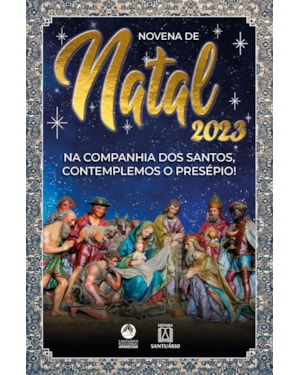 NOVENA DE NATAL 2023 - NA PRESENÇA DOS SANTOS, CONTEMPLEMOS O PRESÉPIO