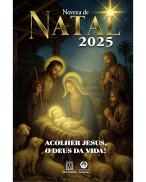 NOVENA DE NATAL 2025: ACOLHER JESUS, O DEUS DA VIDA