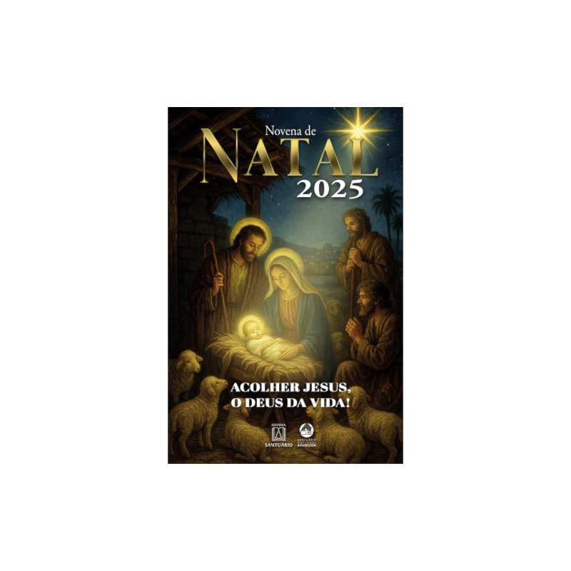 NOVENA DE NATAL 2025: ACOLHER JESUS, O DEUS DA VIDA