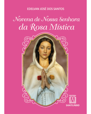 NOVENA DE NOSSA SENHORA DA ROSA MÍSTICA