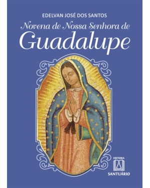 NOVENA DE NOSSA SENHORA DE GUADALUPE