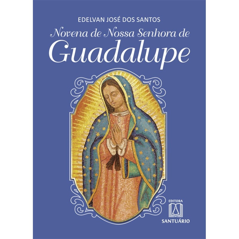 NOVENA DE NOSSA SENHORA DE GUADALUPE