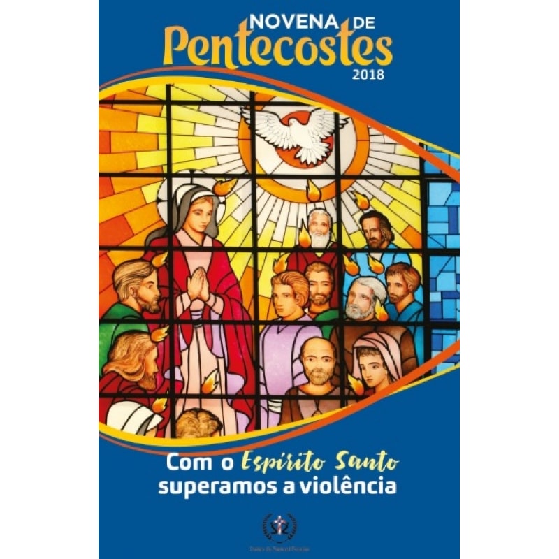 NOVENA DE PENTECOSTES 2018 - COM O ESPÍRITO SANTO SUPERAMOS A VIOLÊNCIA