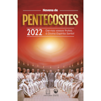 NOVENA DE PENTECOSTES 2022 - DAI-NOS VOSSOS FRUTOS, Ó DIVINO ESPÍRITO SANTO!