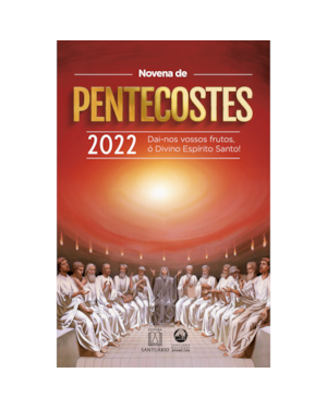 NOVENA DE PENTECOSTES 2022 - DAI-NOS VOSSOS FRUTOS, Ó DIVINO ESPÍRITO SANTO!
