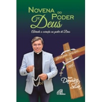 NOVENA DO PODER DE DEUS: ABRINDO O CORAÇÃO AO PODER DE DEUS