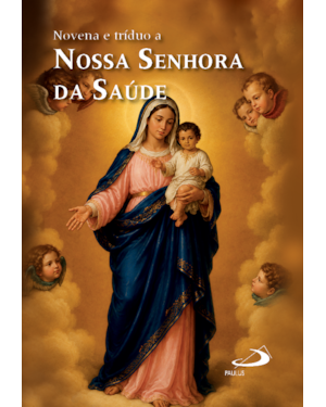 Novena e Tríduo a Nossa Senhora da Saúde