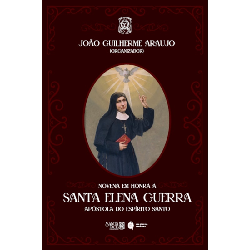 NOVENA EM HONRA A SANTA ELENA GUERRA: APÓSTOLA DO ESPÍRITO SANTO DOS TEMPOS MODERNOS