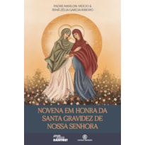 NOVENA EM HONRA DA SANTA GRAVIDEZ DE NOSSA SENHORA