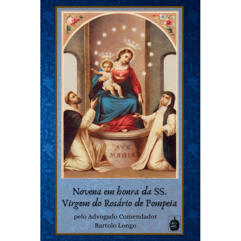 NOVENA EM HONRA DA SS. VIRGEM DO ROSÁRIO DE POMPEIA