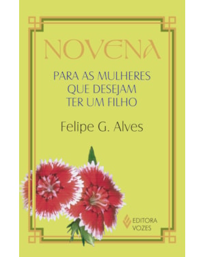 NOVENA PARA AS MULHERES QUE DESEJAM TER UM FILHO