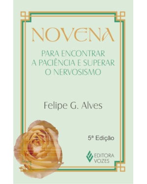 NOVENA PARA ENCONTRAR A PACIÊNCIA E SUPERAR O NERVOSISMO