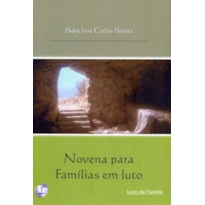 NOVENA PARA FAMILIAS EM LUTO - LIVRO DA FAMILIA VOL II