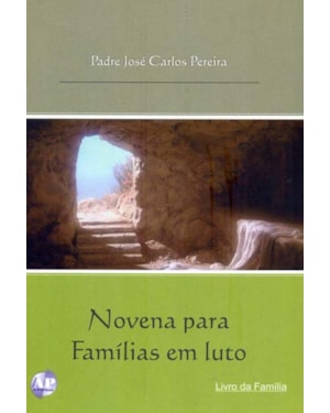NOVENA PARA FAMILIAS EM LUTO - LIVRO DA FAMILIA VOL II