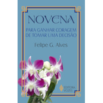 NOVENA PARA GANHAR CORAGEM DE TOMAR UMA DECISÃO
