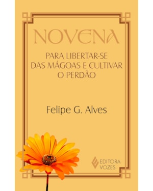 NOVENA PARA LIBERTAR-SE DAS MÁGOAS E CULTIVAR O PERDÃO