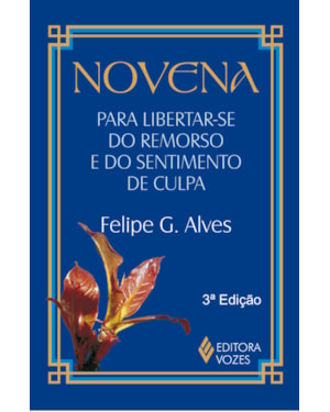 NOVENA PARA LIBERTAR-SE DO REMORSO E DO SENTIMENTO DE CULPA