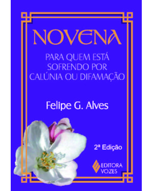 NOVENA PARA QUEM ESTÁ SOFRENDO POR CALÚNIA OU DIFAMAÇÃO