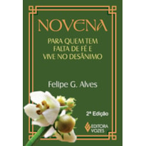 NOVENA PARA QUEM TEM FALTA DE FÉ E VIVE NO DESÂNIMO