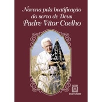 NOVENA PELA BEATIFICAÇÃO DO SERVO DE DEUS PADRE VÍTOR COELHO