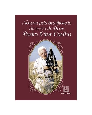 NOVENA PELA BEATIFICAÇÃO DO SERVO DE DEUS PADRE VÍTOR COELHO