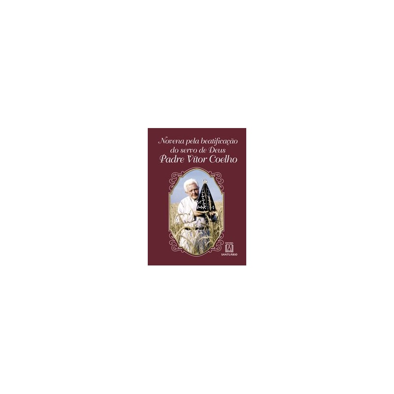 NOVENA PELA BEATIFICAÇÃO DO SERVO DE DEUS PADRE VÍTOR COELHO