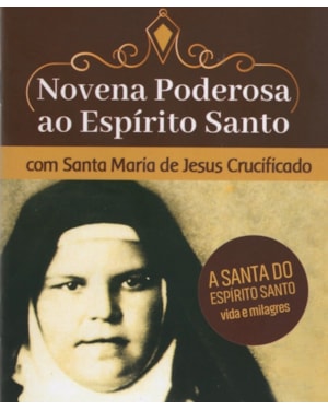 NOVENA PODEROSA AO ESPÍRITO SANTO COM SANTA MARIA DE JESUS CRUCÍFICADO