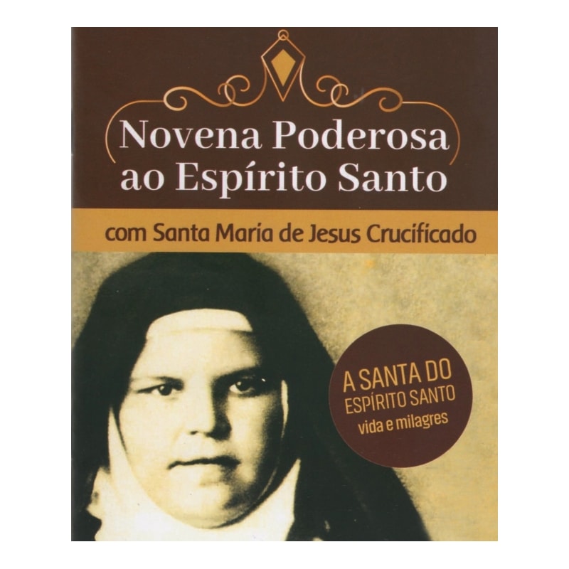 NOVENA PODEROSA AO ESPÍRITO SANTO COM SANTA MARIA DE JESUS CRUCÍFICADO
