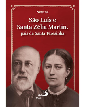 Novena São Luís e Santa Zélia Martin - Pais de Santa Teresinha