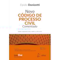 NOVO CÓDIGO DE PROCESSO CIVIL COMENTADO - 3ª EDIÇÃO 2018: ANÁLISE COMPARATIVA ENTRE O NCPC E O CPC/1973