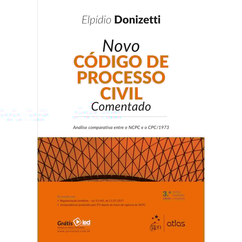 NOVO CÓDIGO DE PROCESSO CIVIL COMENTADO - 3ª EDIÇÃO 2018: ANÁLISE COMPARATIVA ENTRE O NCPC E O CPC/1973